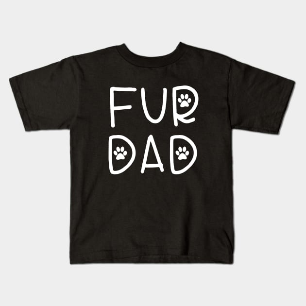 Fur Dad T - Shirt Gift For Dog Dad And Dog Lover Men Gift For Thanksgiving, Christmas, Father's Day Birthday Kids T-Shirt by Zamira